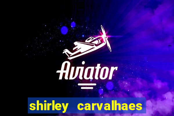 shirley carvalhaes porto seguro